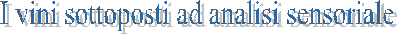 I vini sottoposti ad analisi sensoriale 